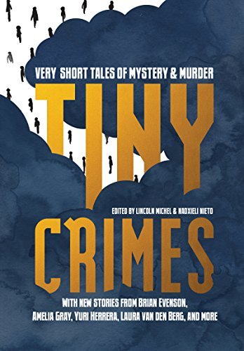 Lincoln Michel/Tiny Crimes@Very Short Tales of Mystery and Murder