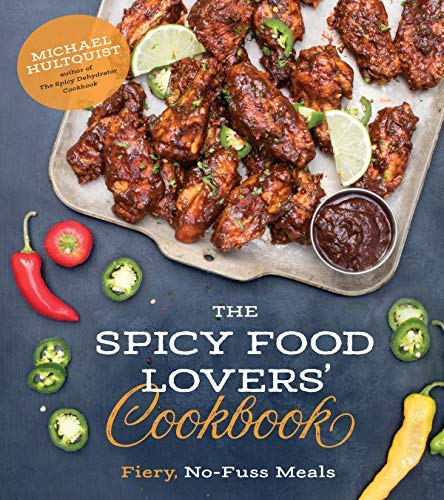 Michael Hultquist/The Spicy Food Lovers' Cookbook@Fiery, No-Fuss Meals in a Snap