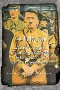 Henrik Eberle & Matthias Uhl/The Hitler Book@The Secret Dossier Prepared For Stalin From The Interrogations Of Otto Guensche & Heinze Linge, Hitler's Closest Personal Aides