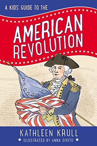 Kathleen Krull/A Kids' Guide to the American Revolution