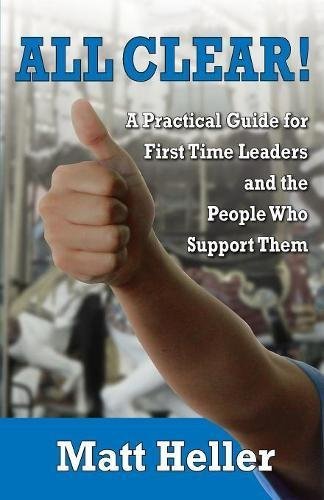 Matt Heller/All Clear@ A Practical Guide for First Time Leaders and the