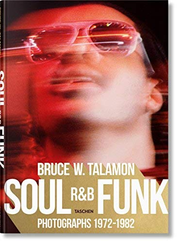 Bruce W. Talamon/Soul. R&b. Funk. Photographs 1972-1982