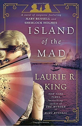 Laurie R. King/Island of the Mad@A Novel of Suspense Featuring Mary Russell and Sherlock Holmes