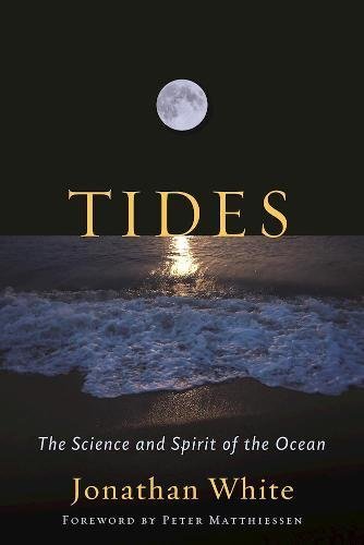 Jonathan White Tides The Science And Spirit Of The Ocean 