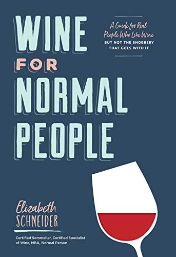 Elizabeth Schneider/Wine for Normal People@ A Guide for Real People Who Like Wine, But Not th