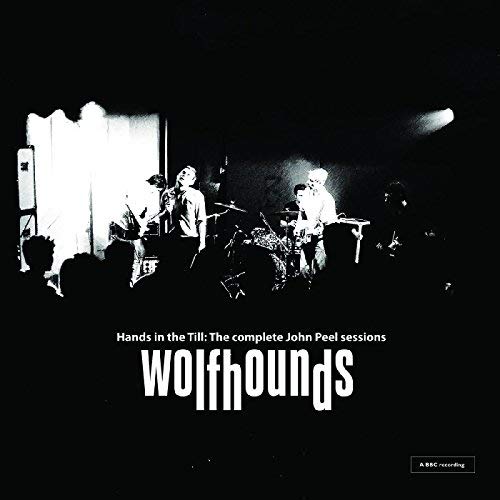 The Wolfhounds/Hands In The Till: The Complete John Peel Sessions