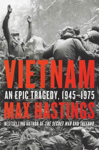 Max Hastings/Vietnam@ An Epic Tragedy, 1945-1975