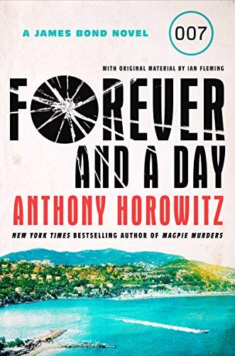Anthony Horowitz/Forever and a Day@ A James Bond Novel