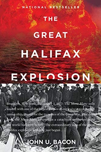 John U. Bacon/The Great Halifax Explosion@A World War I Story of Treachery, Tragedy and Extraordinary Heroism