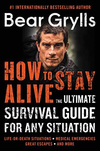 Bear Grylls/How to Stay Alive@The Ultimate Survival Guide for Any Situation
