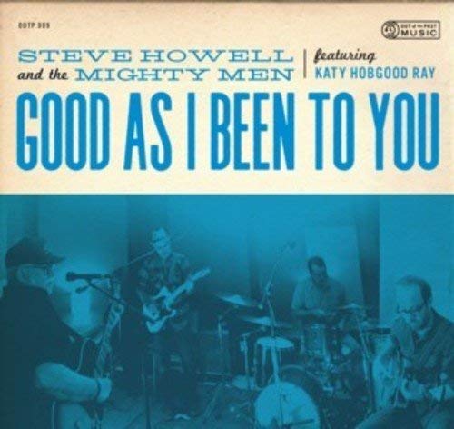 Steve & The Mighty Men Howell/Good As I Been To You@.