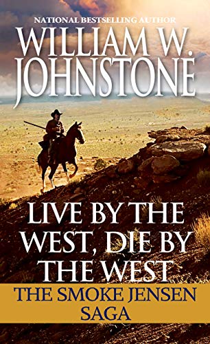 William W. Johnstone/Live by the West, Die by the West@ The Smoke Jensen Saga