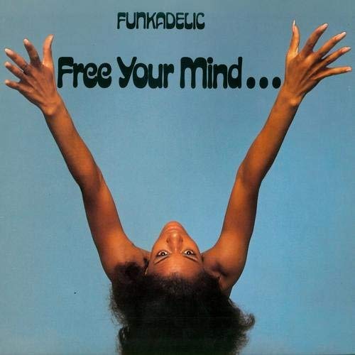 Funkadelic/Free Your Mind & Your Ass Will