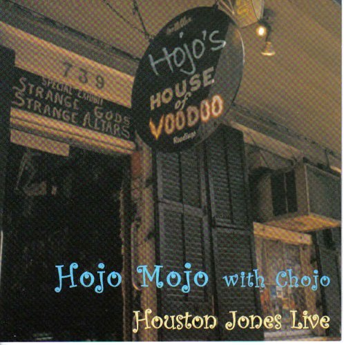 Hojo Mojo with Chojo: Houston Jones Live/Hojo Mojo With Chojo: Houston Jones Live