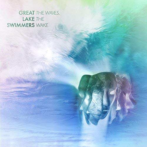 Great Lake Swimmers/The Waves, The Wake