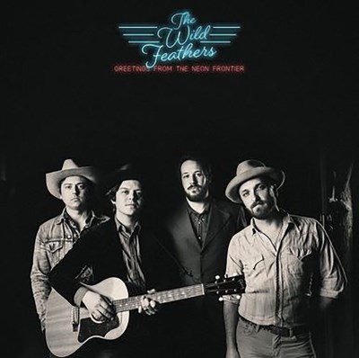 The Wild Feathers/Greetings From The Neon Frontier