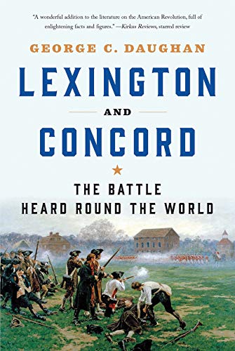 George C. Daughan Lexington And Concord The Battle Heard Round The World 