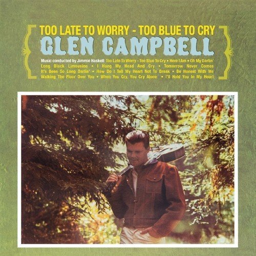 Glen Campbell/Too Late To Worry - Too Blue T@Amped Exclusive