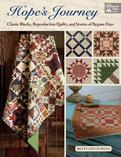 Betsy Chutchian Hope's Journey Classic Blocks Reproduction Quilts And Stories 