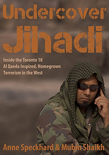 Anne Speckhard/Undercover Jihadi@ Inside the Toronto 18 - Al Qaeda Inspired, Homegr