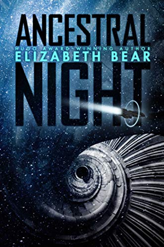 Elizabeth Bear/Ancestral Night