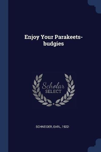 Schneider Earl/Enjoy Your Parakeets-Budgies