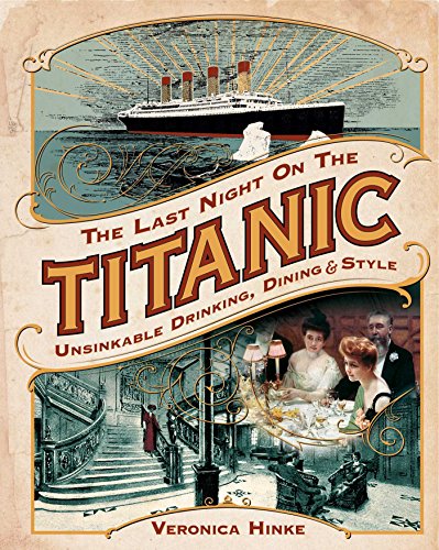 Veronica Hinke The Last Night On The Titanic Unsinkable Drinking Dining And Style 