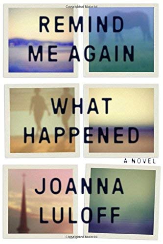 Joanna Luloff/Remind Me Again What Happened