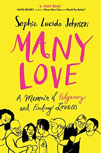 Sophie Lucido Johnson/Many Love@ A Memoir of Polyamory and Finding Love(s)