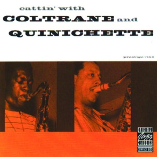 Coltrane/Quinichette/Cattin' With Coltrane & Quinic