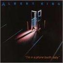 Albert King I'm In A Phone Booth Baby 