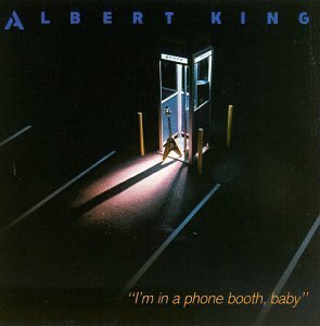 Albert King/I'M In A Phone Booth Baby
