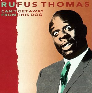 Rufus Thomas/Can'T Get Away From This Dog