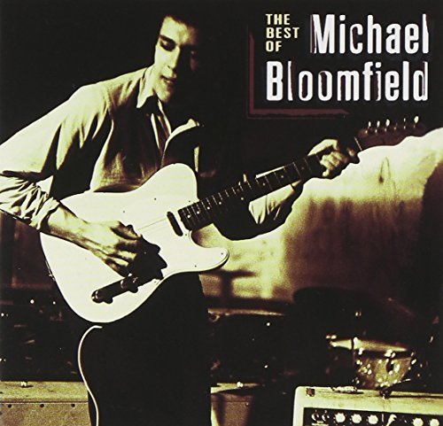 Michael Bloomfield/Best Of Michael Bloomfield