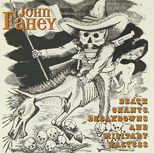 John Fahey/Death Chants Breakdowns & Mili