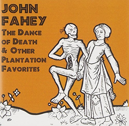 John Fahey/Dance Of Death & Other Plantat