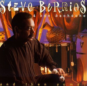 Steve Berrios/And Then Some