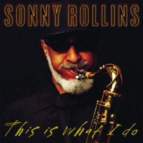 Sonny Rollins/This Is What I Do