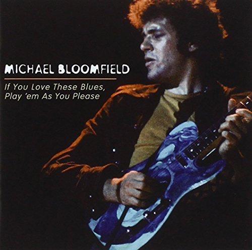 Michael Bloomfield If You Love These Blues Play ' 