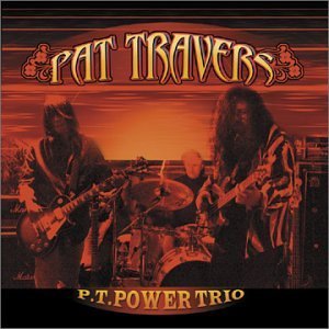 Pat Travers/Pt Power Trio