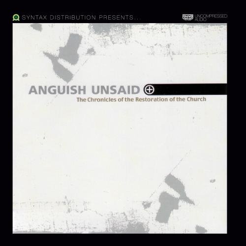 Anguish Unsaid/The Chronicles Of The Restoration Of The Church