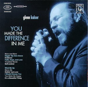 Glenn Kaiser/You Made The Difference