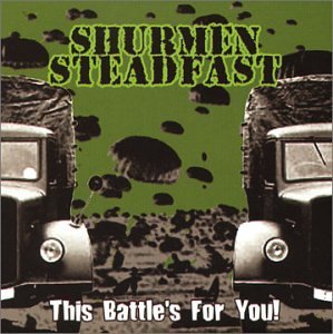 Shurmen Steadfast/This Battle's For You!
