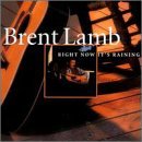 Brent Lamb/Right Now It's Raining