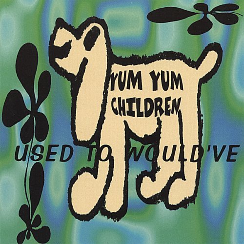 Yum Yum Children/Used To Would'Ve