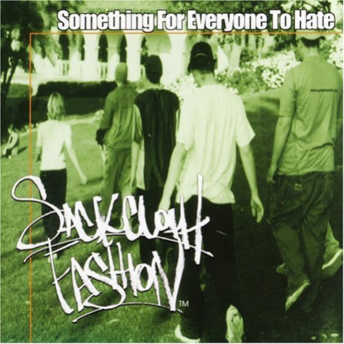Sackcloth Fashion/Something For Everyone To Hate