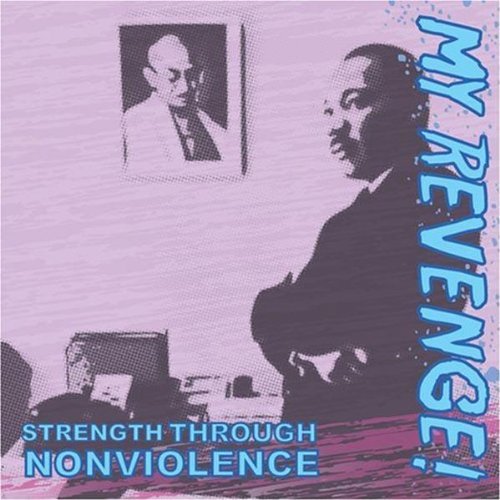 My Revenge!/Strength Through Nonviolence