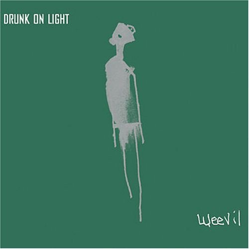 Weevil/Drunk On Light