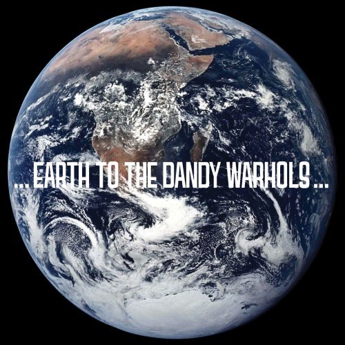 Dandy Warhols Earth To The Dandy Warhols 