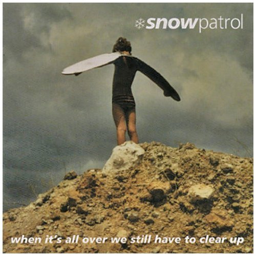 Snow Patrol/When It's All Over We Still Ha